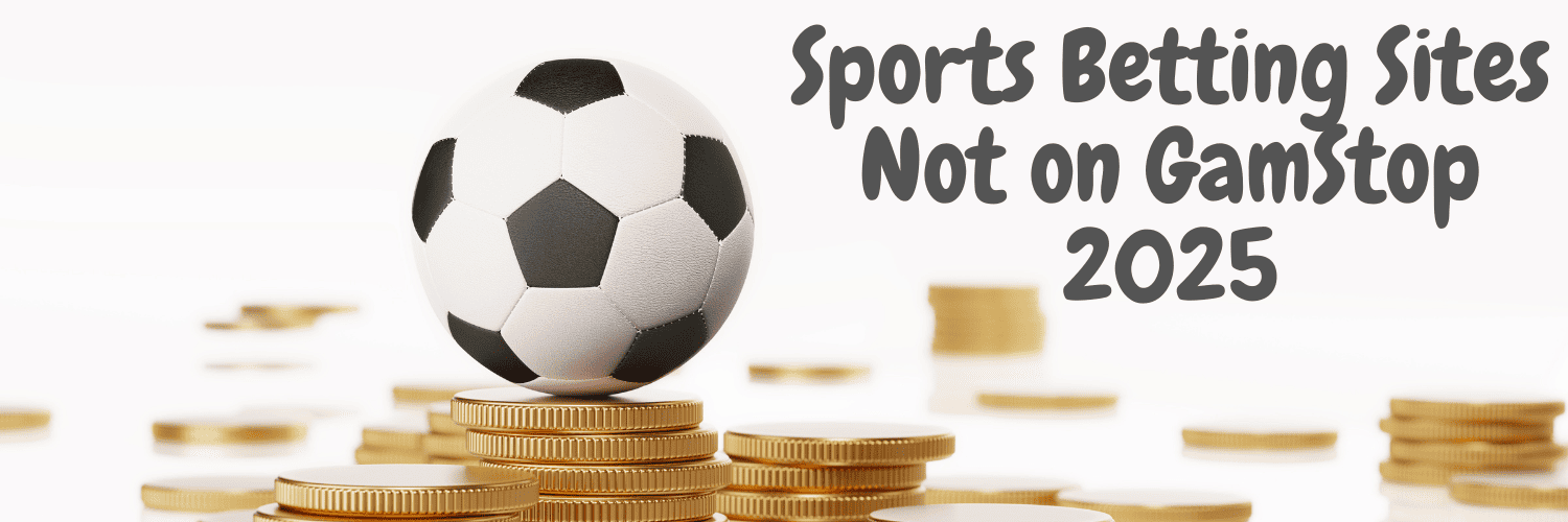Explore Non GamStop Sports Betting Sites Explore Non GamStop Sports Betting Sites